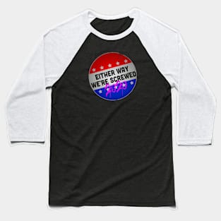 We're Screwed Baseball T-Shirt